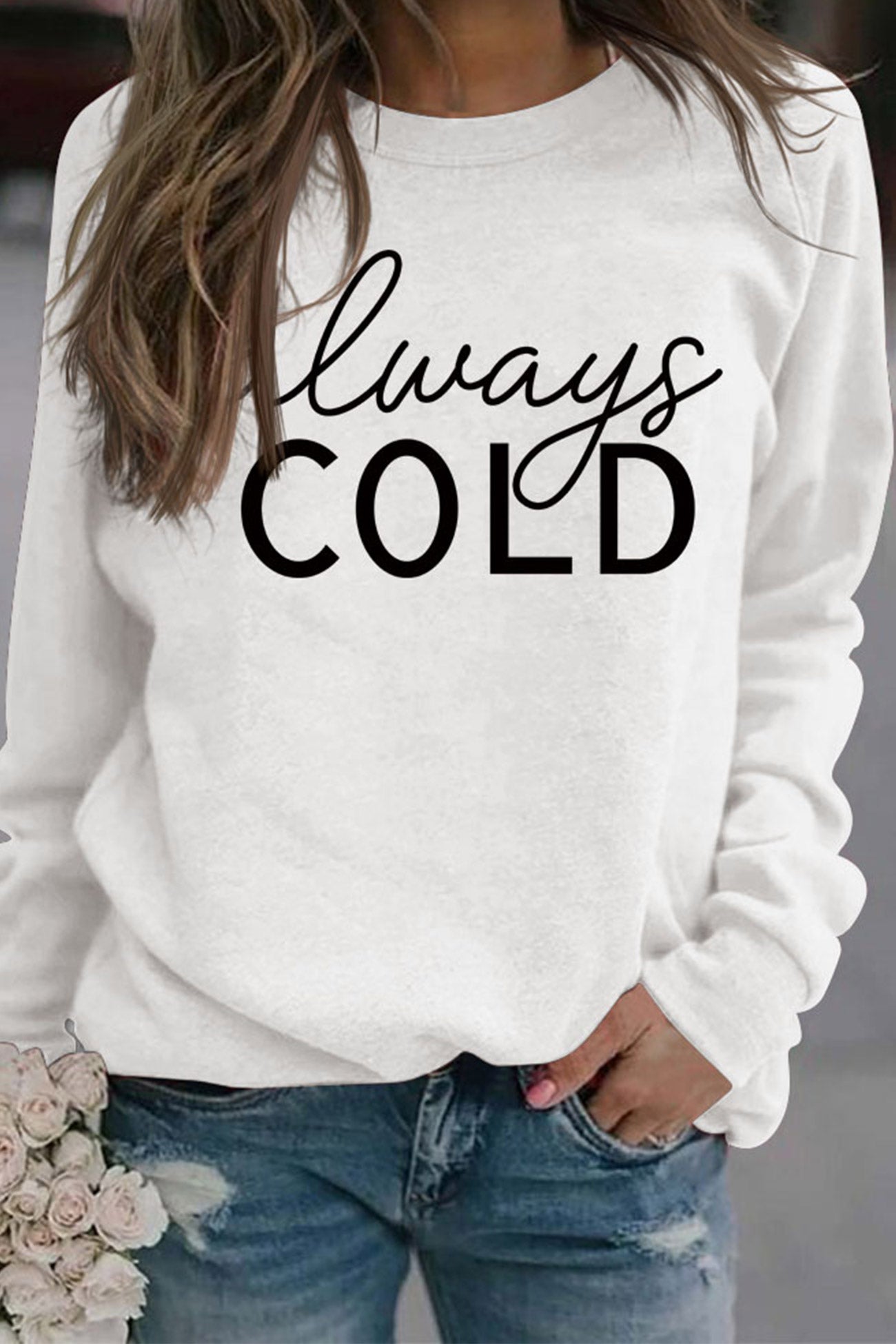 Irene | Sweatshirt with “Always Cold” print.