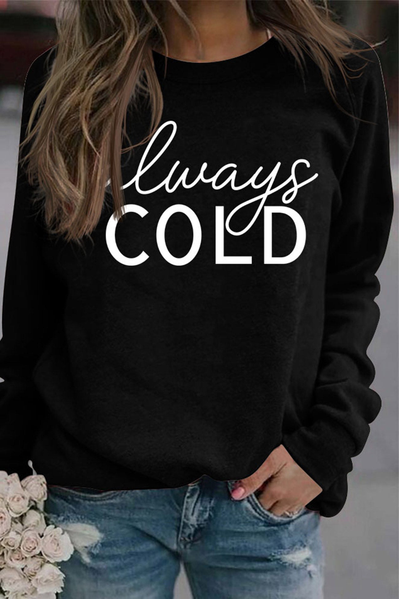Irene | Sweatshirt with “Always Cold” print.