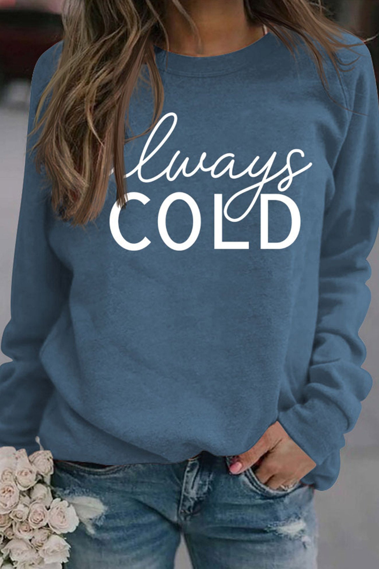 Irene | Sweatshirt with “Always Cold” print.