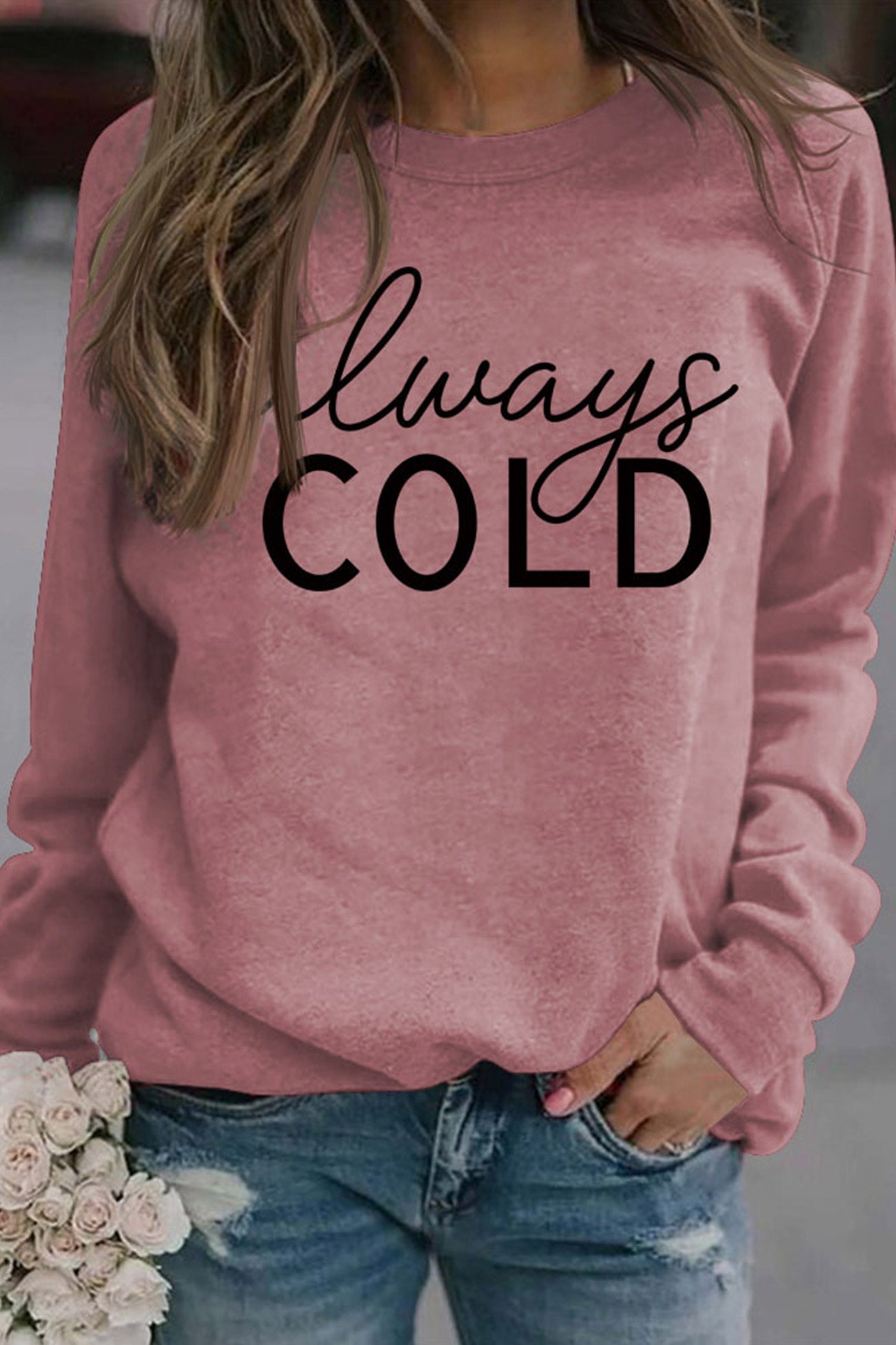 Irene | Sweatshirt with “Always Cold” print.
