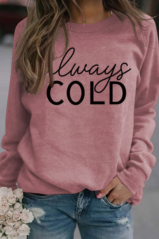 Irene | Sweatshirt with “Always Cold” print.