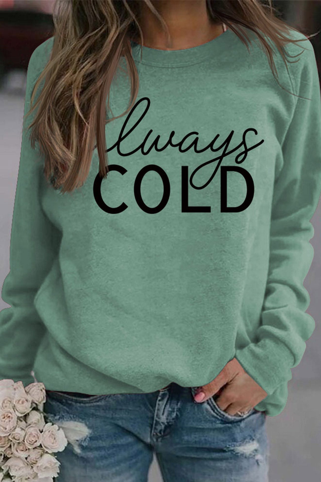 Irene | Sweatshirt with “Always Cold” print.