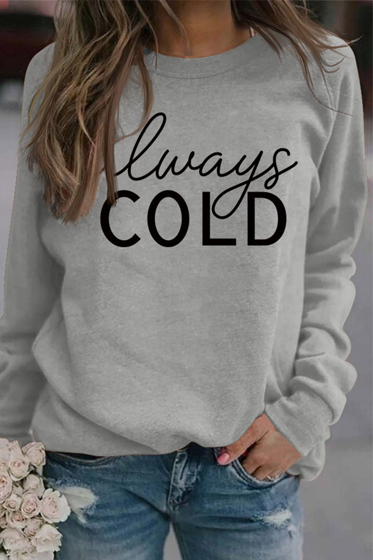 Irene | Sweatshirt with “Always Cold” print.